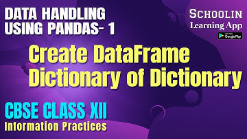 Creating dataframe using Dictionary of Dictionary | Class 12 Information Practices |Complete Course