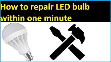 How to repair LED bulb within one minute