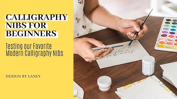 Calligraphy Nibs for Beginners | Using Different Modern Calligraphy Nibs