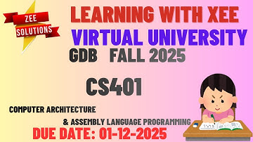 CS401 Computer Architecture & Assembly Language Programming GDB Fall 2025 Virtual University
