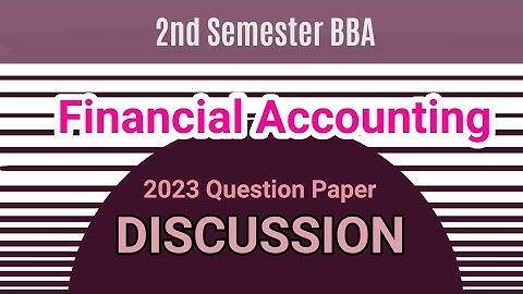 2nd Semester | BBA | Financial Accounting | Solved Question Paper Discussion 2023