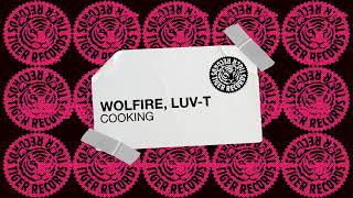 Wolfire, Luv-T - Cooking