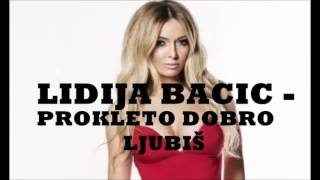 Lidija Bačić -  Prokleto dobro ljubiš (tekst) chords