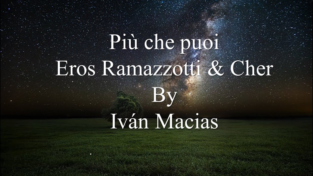 Piu che puoi текст. Eros-Ramazzotti-feat.-cher. Piu che puoi текст перевод. Che puoi песня