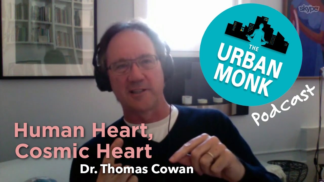 Human Heart, Cosmic Heart - Dr. Thomas Cowan | Urban Monk Productions