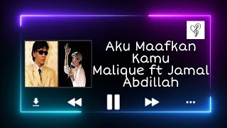 Aku Maafkan Kamu - Malique ft Jamal Abdillah