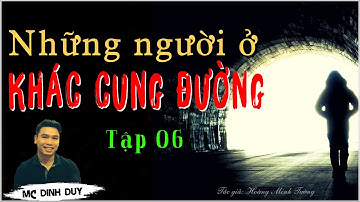 Những người ở khác cung đường - Tập 06 -  Tiểu thuyết Văn học hiện thực về thời kỳ bao cấp rất hay