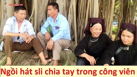 .Tổng hợp hát sli chia tay công viên Hoàng Văn Thụ 2; hat sli lang son