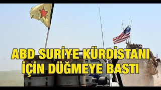 ABD Suriye Kürdistanı için düğmeye bastı