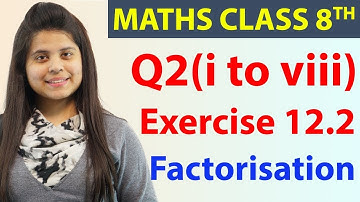 Q 2(i) to (viii) - Ex 12.2 - Factorisation - Maths Class 8th - Chapter 12, CBSE- 2024-25