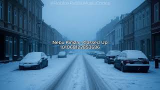 Roblox Music Codes - Nebu Kiniza - Gassed Up