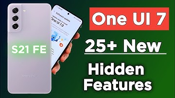 One UI 7 Update on Samsung S21 FE: 25 Hidden Features & Major Changes!