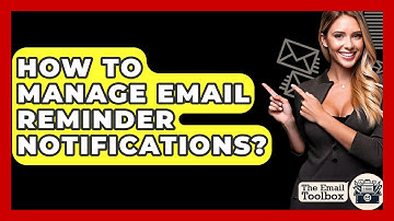 How To Manage Email Reminder Notifications? - TheEmailToolbox.com
