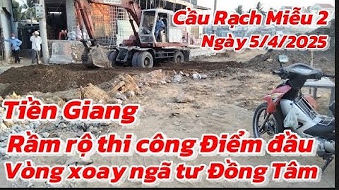 ĐIỂM ĐẦU CẦU RẠCH MIỄU 2 TIỀN GIANG RẦM RỘ THI CÔNG NÚT CHÍNH  NGÃ TƯ ĐỒNG TÂM CAO TỐC QUỐC LỘ 1 A