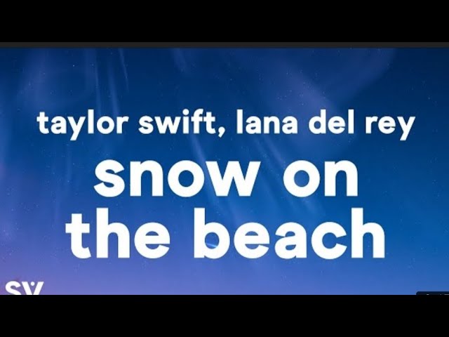 Taylor Swift, Lana Del Rey - Snow On The Beach (Lyrics)