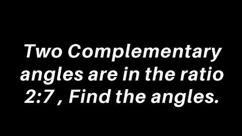Two Complementary angles are in the ratio 2:7 | Find the angles | Sumit sir...