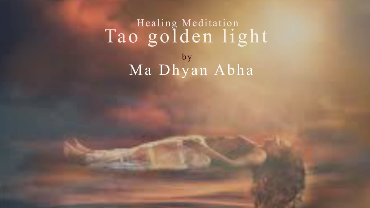 Tao golden light healing meditation in hindi | स्वर्ण प्रकाश ध्यान प्रयोग |  Guided by Ma Dhyan Abha