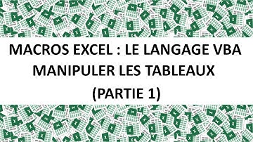 MACROS EXCEL VBA : MANIPULER LES TABLEAUX PARTIE 1