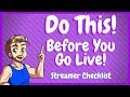 Before Going Live, Do This! - Streamer Checklist