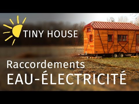 TINY HOUSE - Raccordements Eau Électricité