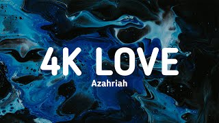 Azahriah - 4K Love Lyrics