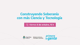 Construyendo Soberanía con más Ciencia y Tecnología