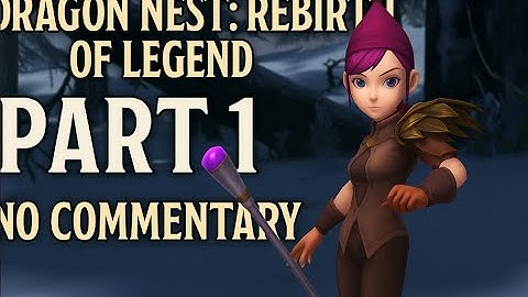 Dragon Nest: Rebirth of Legend – Main Quest Gameplay Part 1 (No Commentary | Prologue & Tutorial)