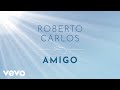 Roberto Carlos - Amigo (Lyric Video)