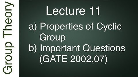 Properties of Cyclic  Group (Cont.) ||IIT JAM, GATE, CSIR NET, TIFR, NBHM