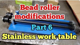 Bead roller modification part 6 Stainless work table