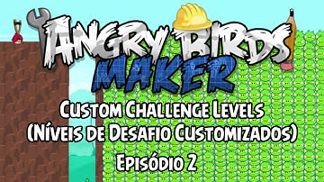 Angry Birds Maker - Custom Challenge Levels/Níveis de Desafio Customizados (Episódio 2)