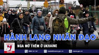 Nga mở thêm nhiều hành lang nhân đạo ở Ukraine - VNEWS