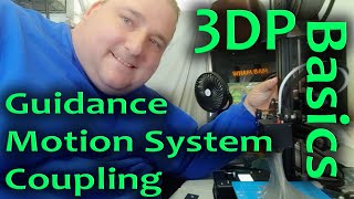 3DP Basics Guidance & Motion System Coupling T3DP