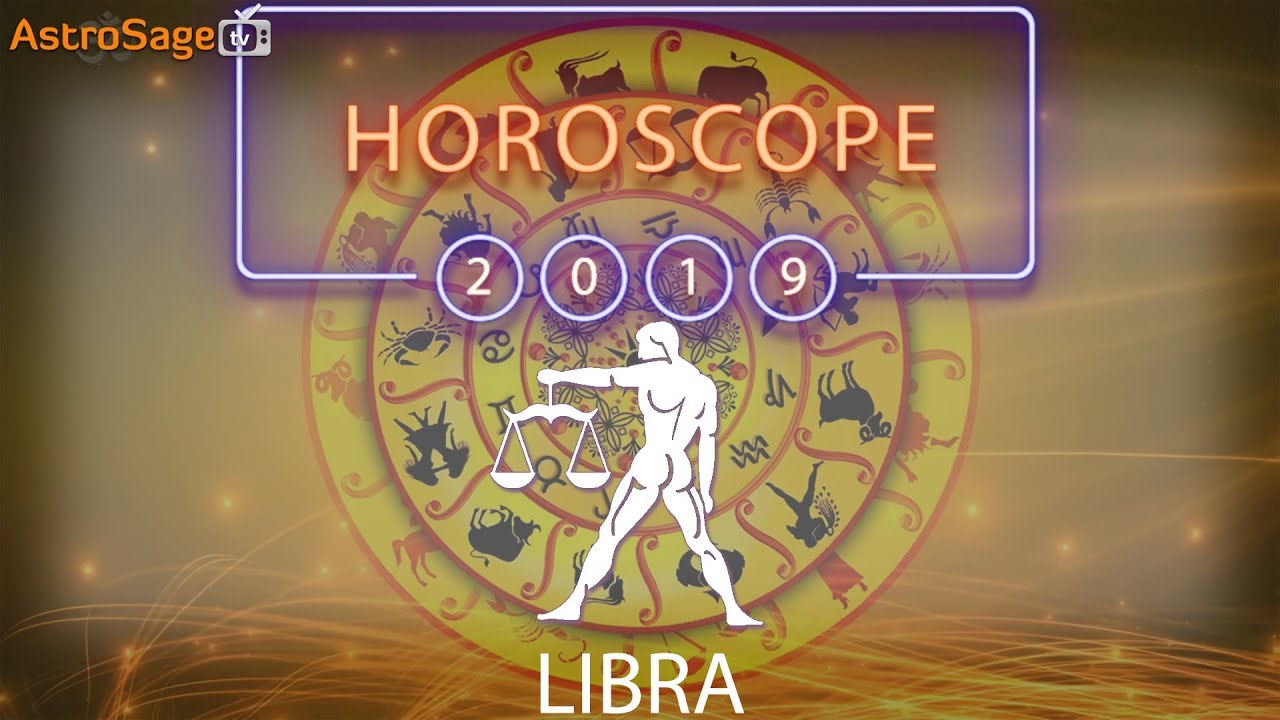 Libra Horoscope 2019 Astrology 2019 Horoscope 2019 for Libra YouTube