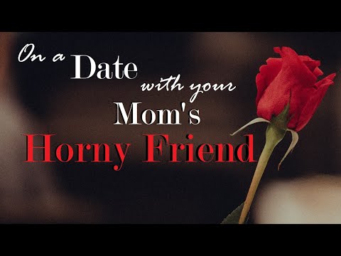 On a Date with Your Mom's Horny Friend ASMR Roleplay -- (Female x Listener) (F4A) (MILF)