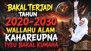 Aya Naon TAHUN 2020-2030 || Dakwah Abuya uci turtusi