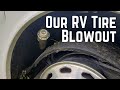 We had an RV Tire Blowout on our Motorhome Steer Tire - Here's Our Story