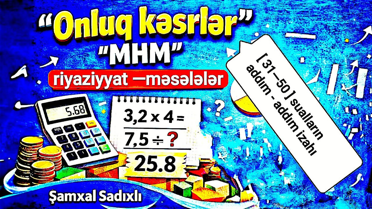 Onluq Kəsrlər | MHM (Sual 31-50) | 2-ci hissə |Tam İzah — Şamxal Sadıxlı 