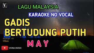 MAY - GADIS BERTUDUNG PUTIH ( KARAOKE ) NADA RENDAH | NO VOCAL LOWER KEY