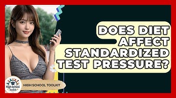 Does Diet Affect Standardized Test Pressure? - High School Toolkit