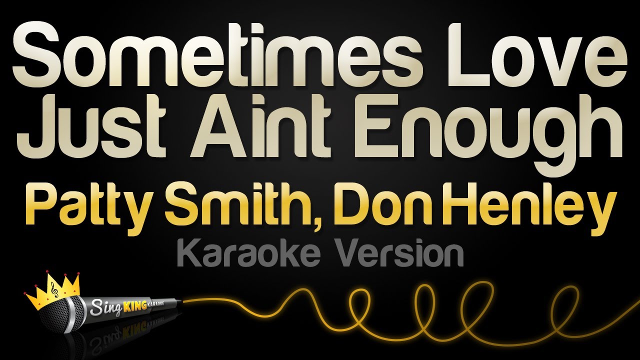 Patty Smyth Don Henley   Sometimes Love Just Aint Enough Karaoke Version