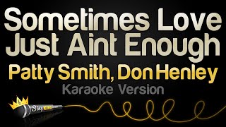 Patty Smyth, Don Henley - Sometimes Love Just Ain't Enough (Karaoke Version) chords