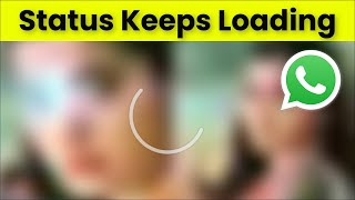 How To Fix Whatsapp Status Keeps Loading Issue - Android & Ios - 2022 screenshot 4