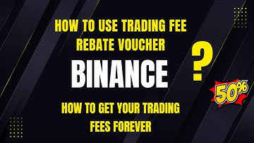 How to Use Trading Fee Discount Vouchers on Binance + How to Get a 20% Permanent Trading Fee Rebate