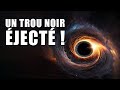 Un TROU NOIR supermassif ÉJECTÉ de sa GALAXIE !