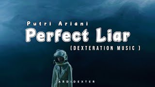 Putri Ariani - Perfect Liar ( ArdiDexter Bootleg ) Dexteration Music