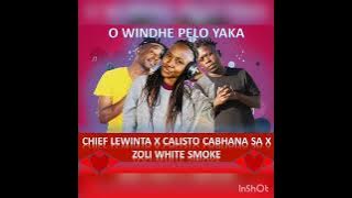 CHIEF LEWINTA X CALISTO CABHANA X ZOLI WHITE SMOKE-O WINDHE PELO YAKA 💝NEW HIT 2022