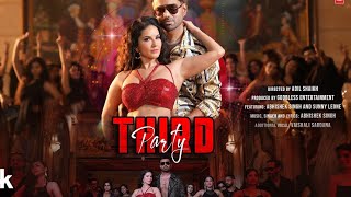 Third Party (2023) |  Music Video | ABHISHEK SINGH | SUNNY LEONE ¤•¥