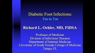 Diabetic Foot Infections: Toe to Toe -- Richard L. Oehler, MD