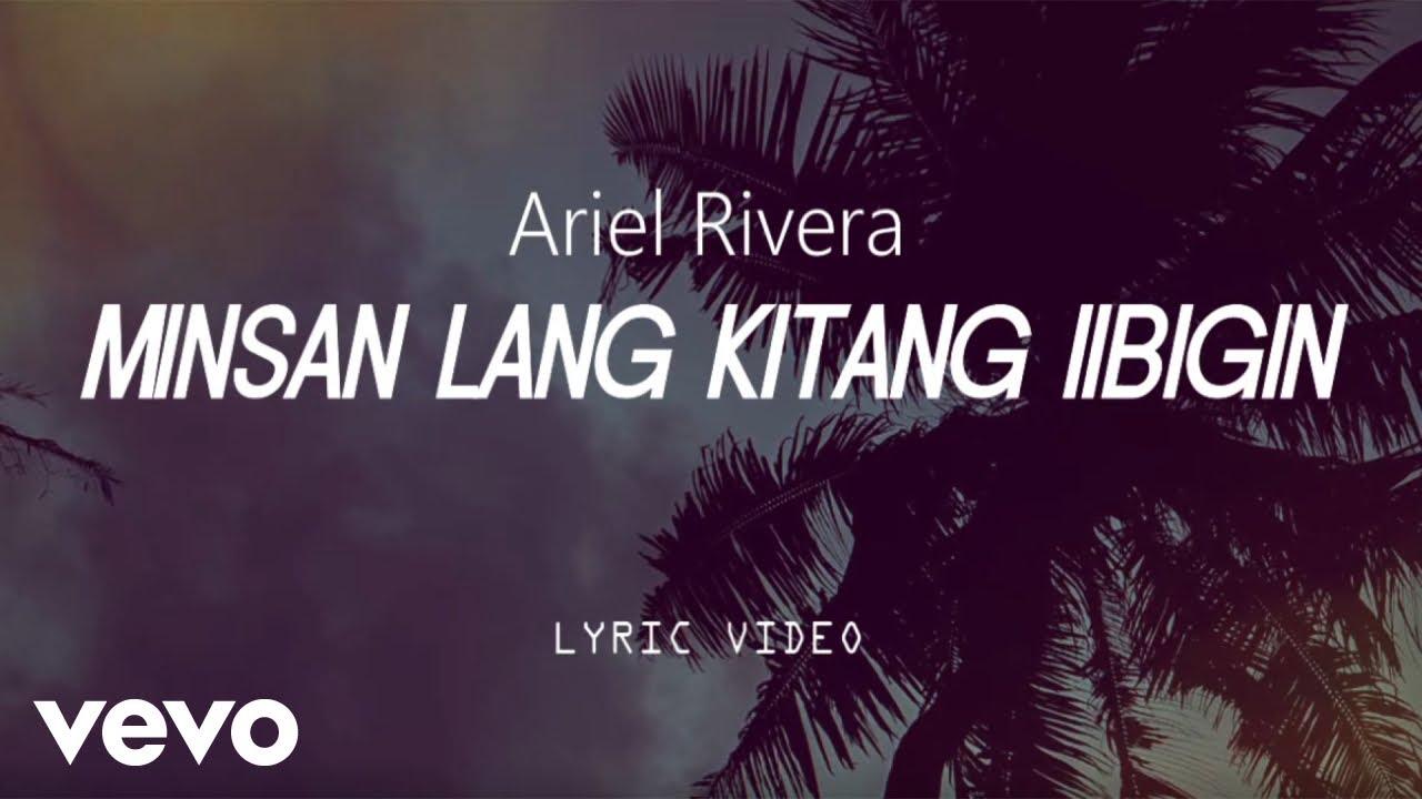 Ariel Rivera   Minsal Lang Kitang Iibigin Lyric Video